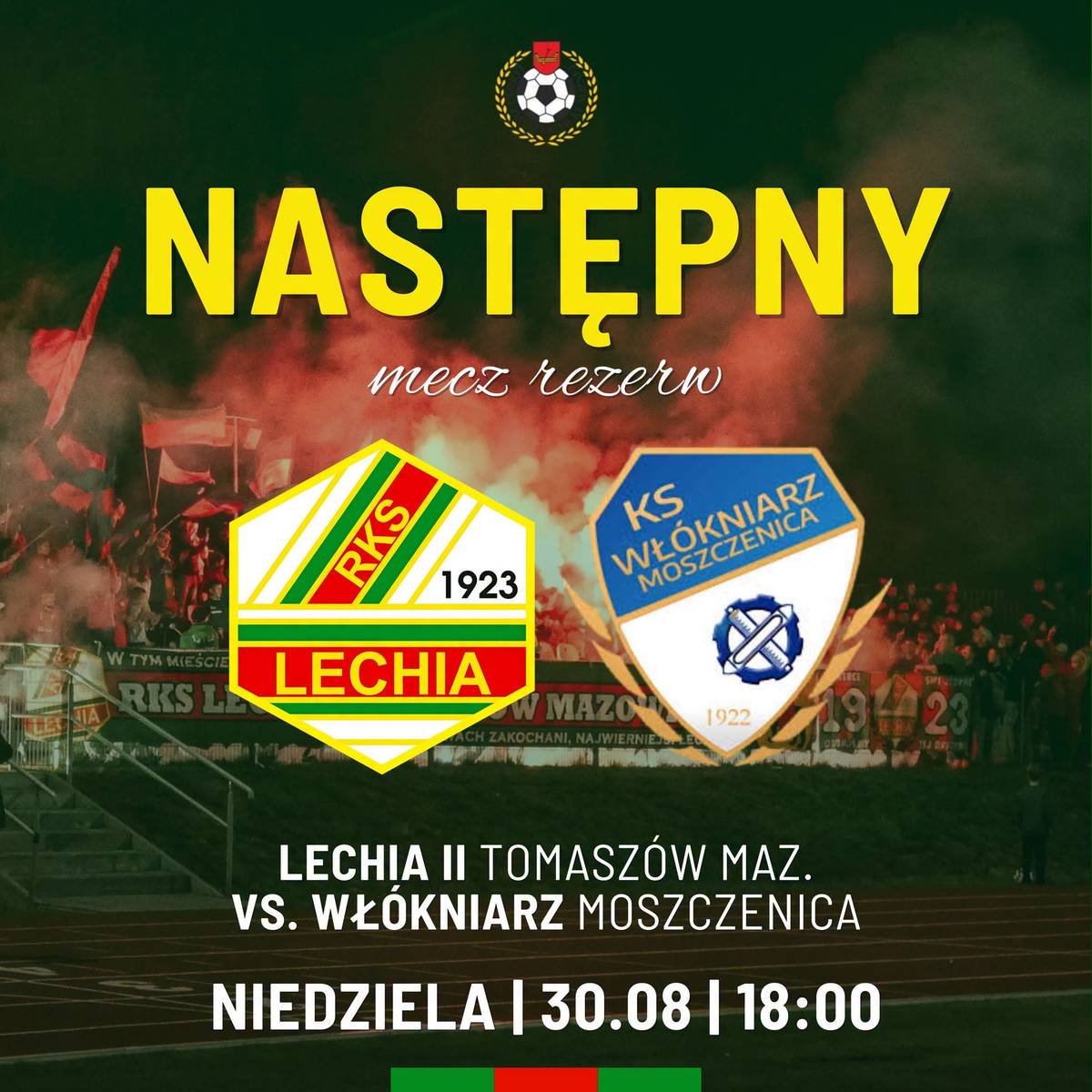 Plakat meczowy. W tle trybuna z kibicami. Na pierwszym planie żółty i biały napis: Następny mecz rezerw. NIżej logotypy: RKS Lechia i KS Włókniarz Moszczenica. Niżej termin meczu: niedziela, 30.08. ,18.00.