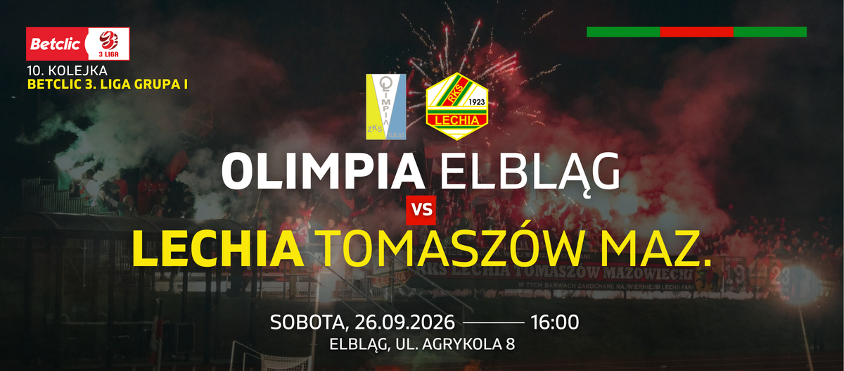 Plakat meczowy. Na pierwszym planie logotypy drużyn i napis: Olimpia Elbląg vs Lechia Tomaszów Maz. Niżej termin meczu: sobota, 26.09.2026 ,16.00, Elbląg, ul. Agrykola 8. W tle stadion, pokaz rac i fajerwerków.